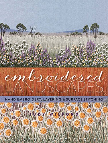Embroidered Landscapes: Hand Embroidery, Layering & Surface Stitching (Milner Craft (Paperback)) von Sally Milner Publishing